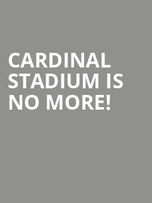 Cardinal Stadium is no more